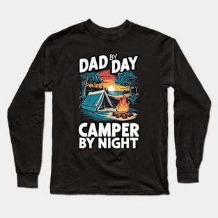 Dad By Day, Camper By Night. Camping Dad Long Sleeve T-Shirt